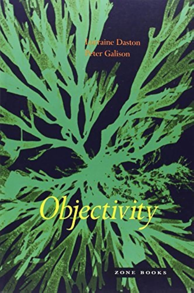 Lorraine Daston and Peter Galison, Objectivity, 2010
